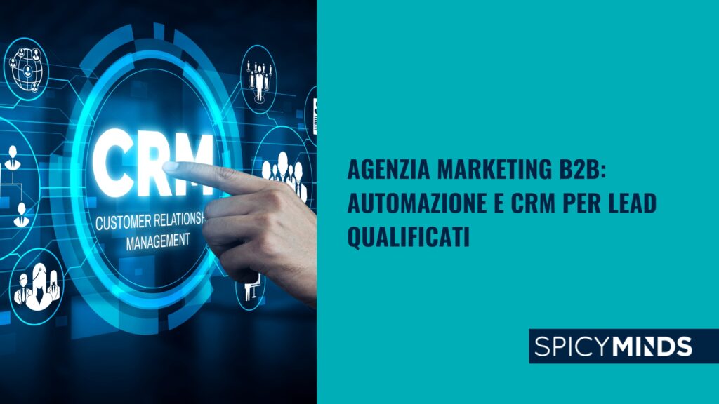 Agenzia Marketing B2B- Automazione e CRM per Lead Qualificati