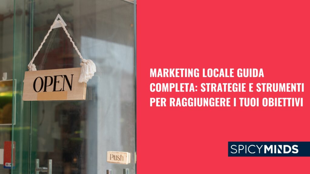 Marketing Locale Guida Completa: Strategie e Strumenti per Raggiungere i Tuoi Obiettivi